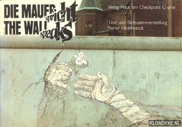 Hildebrandt, Rainer - Die Mauer spricht / The Wall speaks