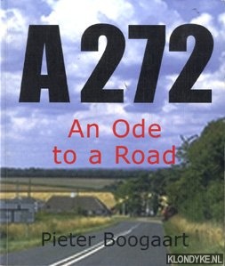 Boogaart, Pieter - A272: an Ode to a Road
