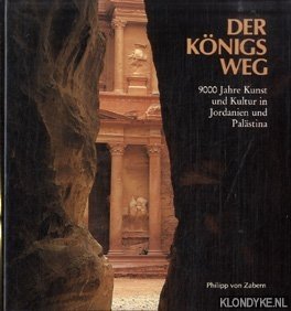 Mittmann, Siegfried & Wolfgang Rllig & Thomas Podella - Der Knigs Weg. 9000 Jahre Kunst und Kultur in Jordanien une Palstina