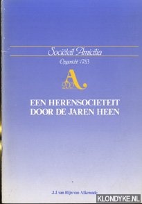 Rijn van Alkemade, J.J. - Societeit Amicitia. Een herensocieteit door de jaren heen