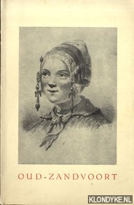 Haan, Tjaard W.R.de & R.C.Hekker (onder redactie van) - Oud-Zandvoort. bijdragen tot de geschiedenis en de volkskunde van een voormalig vissersdorp.