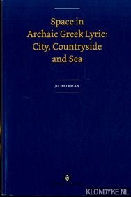 Heirman, Jo - Space in archaic Greek lyric. City, countryside and sea