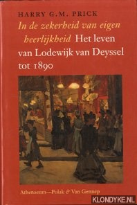 Prick, Harry G.M. - In de zekerheid van eigen heerlijkheid. Het leven van Lodewijk van Deyssel tot 1890
