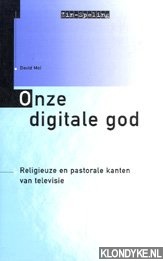 Mol, David - Onze digitale god. Religieuze en pastorale kanten van televisie