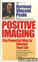 Peale, Norman Vincent - Positive imaging. The powerful way to change your life