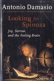 Damasio, Antonio - Looking for Spinoza: Joy, Sorrow, and the Feeling Brain