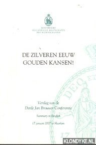 Tielen, Ger & Boudi Dortland - De zilveren eeuw - gouden kansen! Verslag van de Derde Jan Brouwer Conferentie 17 januari 2007 te Haarlem
