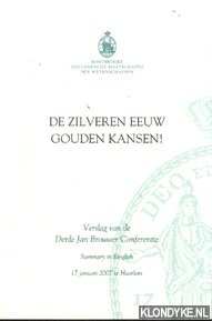 Tielen, Ger & Boudi Dortland - De zilveren eeuw - gouden kansen! Verslag van de Derde Jan Brouwer Conferentie 17 januari 2007 te Haarlem