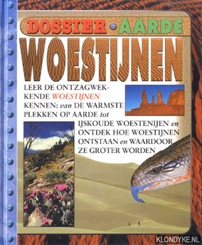 Ganeri, Anita - Woestijnen. Leer de ontzagwekkende woestijnen kennen: van de warmste plekken op aarde tot ijskoude woestenijen en ontdek hoe woestijnen ontstaan en waardoor de groter worden