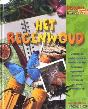 Nicholson, Sue - Het regenwoud. Ontdek de verbijsterende wereld van het Amazone-regenwoud en spoor 's werelds grootste adelaar op