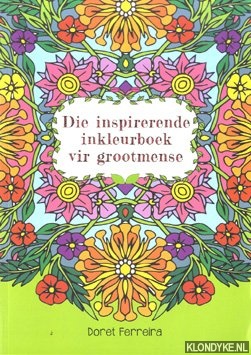 Ferreira, Doret - Die inspirerende inkleurboek vir grootmense