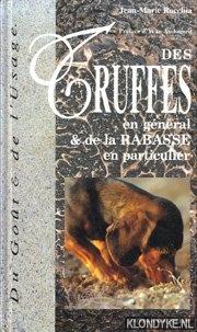Rocchia, Jean-Marie - Des truffes en gnral et de la rabasse en particulier