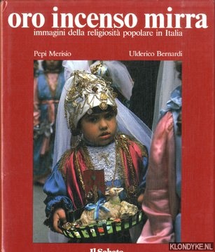 Merisio, Pepi & Bernardi, Ulderico - Religiosit popolare in Italia. Oro incenso e mirra
