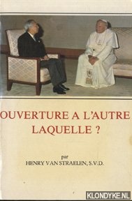 Straelen, Henry Van - Ouverture  l'autre, laquelle ? L'Apostolat missionnaire et le monde non chrtien