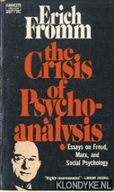 Fromm, Erich - The crisis of Psycho - analysis. Essays on Freud and Social Psychology