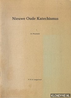 Langerwerf, P.B.H. - Nieuwe oude katechismus. De waarheid