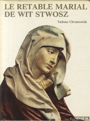 Chrzanowski, Tadeusz - Le Retable Maria de Wit Stwosz