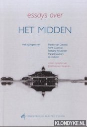 Tongeren, Jonathan van) & Martin van Creveld & Rene Cuperus & Fernand Keuleneer & Harald Seubert - e.a. - Essays over het midden
