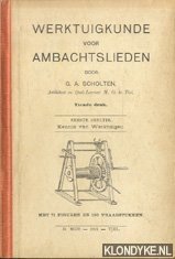 Scholten, G.A. - Werktuigkunde voor ambachtslieden - Eerste deeltje. Kennis van Werktuigen met 71 figuren en 180 vraagstukken