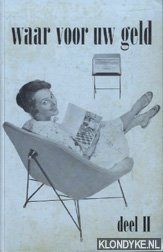 Kortekaas-den Haan, Betty - Waar voor uw geld. Deel II. Toelichtingen bij de gelijknamige radio-uitzendingen 1958-1959