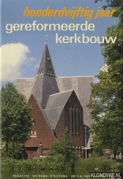 Steensma, Regn. en Swigghem, C.A. van (red.). - Honderdvijftig jaar gereformeerde kerkbouw