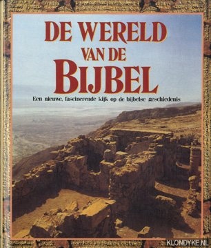 Metzger, Prof. Bruce & Dr. David Goldstein & John Ferguson - De Wereld van de Bijbel. Een nieuwe Fascinerende Kijk op de bijbelse Geschiedenis.