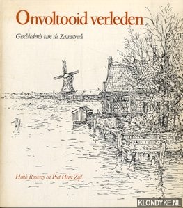Roovers, Henk & Zijl, Piet Hein - Onvoltooid verleden. Geschiedenis van de Zaanstreek.