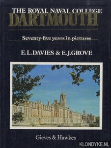 Davies, E.L. & E.J. Grove - Dartmouth : The Royal Naval College, Seventy-Five Years in Pictures