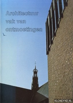 Erkamp, Nieko & Bob Gmelig & Frans van Hoeken - Architectuur vak van Ontmoetingen