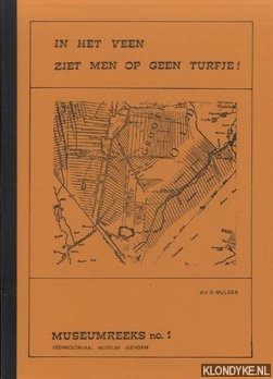 Mulder, drs. D. - In het veen ziet men op geen turfje!