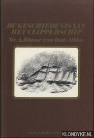 Bluss van Oud-Alblas, Mr. A. - De geschiedenis van het clipperschip in Noord-Amerika, Engeland en Nederland