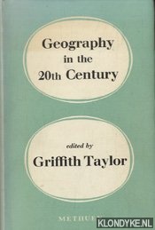 Taylor, Griffith (edited by) - Geography in the 20th Century