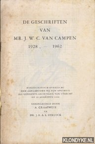 Graafhuis, A. & Struick, dr. J.E.A.L. - De geschriften van Mr. J.W.C. van Campen, 1928-1962.