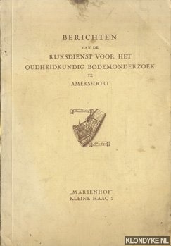 Diverse auteurs - Berichten van de Rijksdienst voor het Oudheidkundig Bodemonderzoek te Amersfoort - Jaarverslag 1950