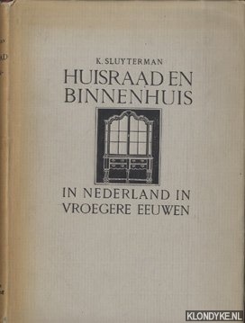 Sluyterman, K. - Huisraad en binnenhuis in Nederland in vroegere eeuwen