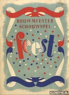 Bouwmeester-Sandbergen, Mevrouw L & Van Vleuten (omslag) - Bouwmeester schouwspel feest. 1898-1938. Bewerkt en ten toneele gebracht door Mevrouw L. Bouwmeester-Sandbergen