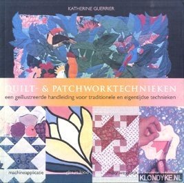 Guerrier, Katherine - Quilt- & Patchworktechnieken. Een gellustreerde handleiding voor traditionele en eigentijdse technieken)