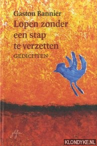 Bannier, Gaston - Lopen zonder een stap te verzetten: gedichten