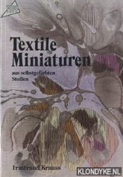 Krauss, Irmtraud - Textile Miniaturen aus selbstgefarbten Stoffen