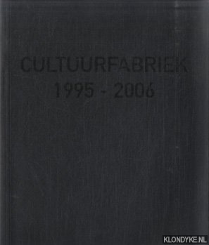 Fransen, Egbert - e.a. - Cultuurfabriek 1995-2006