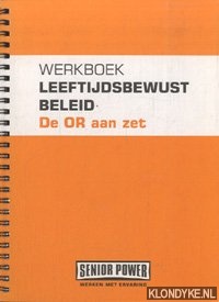 Eijsermans, Rob - e.a. - Werkboek leeftijdsbewust beleid. De OR aan zet