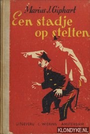 Giphart, Marius J. & Wijga (illustraties) - Een stadje op stelten
