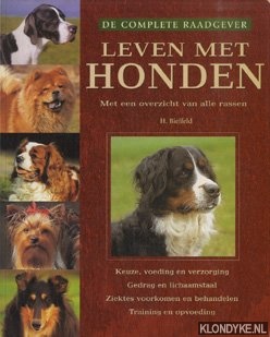 Bielfeld, H. - De complete raadgever. Leven met honden. Met een overzicht van alle rassen