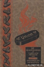 Diverse auteurs - De geschiedenis en fabricatiemethode der Union bruinkoolbriketten