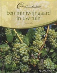 Fader, Werner - Een miniwijngaard in uw tuin