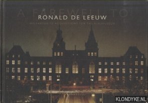 Spies, Paul - e.a. - A farewell to Ronald de Leeuw. His favourite acquisitions for the Rijksmuseum