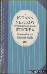 Nestroy, Johann & Walla, Friedrich (Herausgegeben von) - Historisch-kritische Ausgabe. Stcke 6: Der Zauberer; Sulphurelectrimagneticophosphoratus; Robert der Teuxel