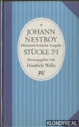 Nestroy, Johann & Walla, Friedrich (Herausgegeben von) - Historisch-kritische Ausgabe. Stcke 7/I