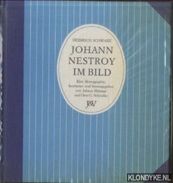 Schwarz, Heinrich - Johann Nestroy im Bild. Eine Ikonographie, bearbeitet und herausgegeben von Johann Httner und Otto G. Schindler