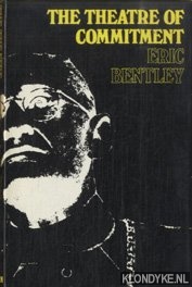 Bentley, Eric - The Theatre of Commitment